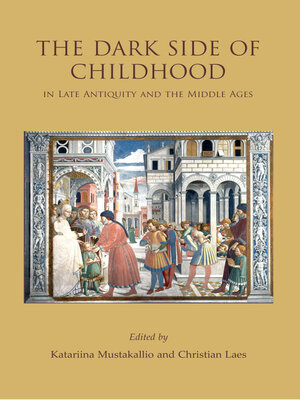 cover image of The Dark Side of Childhood in Late Antiquity and the Middle Ages